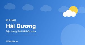 Khí hậu Hải Dương - đặc điểm và thời tiết từng mùa