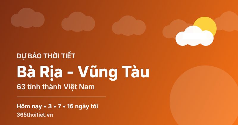Thời tiết Bà Rịa - Vũng Tàu hôm nay và 16 ngày tới