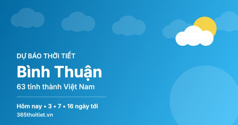 Thời tiết Bình Thuận hôm nay và 16 ngày tới
