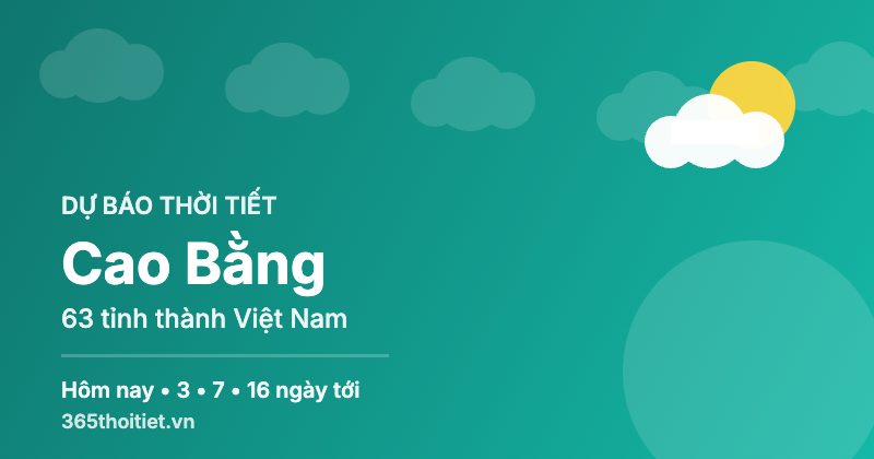Thời tiết Cao Bằng hôm nay và 16 ngày tới