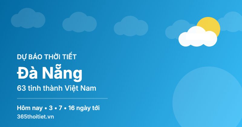 Thời tiết Đà Nẵng hôm nay và 16 ngày tới