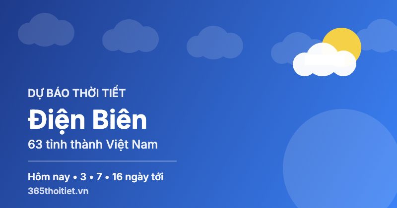 Thời tiết Điện Biên hôm nay và 16 ngày tới