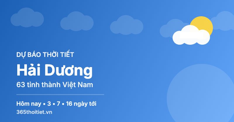 Thời tiết Hải Dương hôm nay và 16 ngày tới