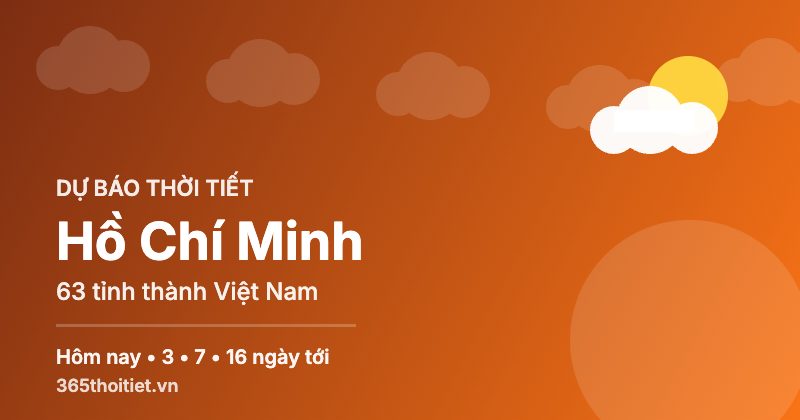 Thời tiết Hồ Chí Minh hôm nay và 16 ngày tới