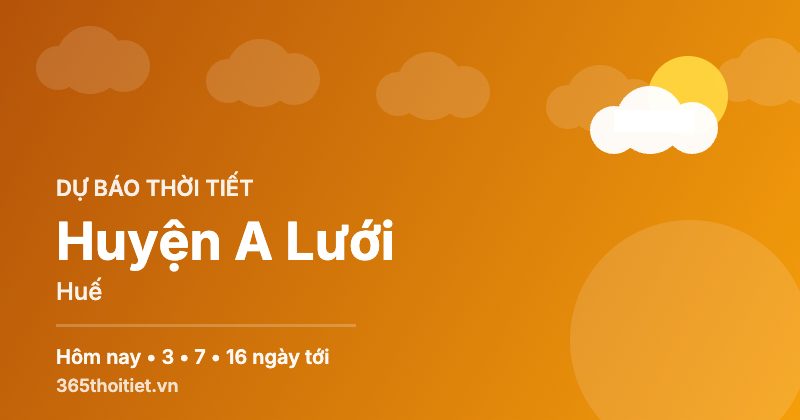 Thời tiết Huyện A Lưới Huế hôm nay và 16 ngày tới