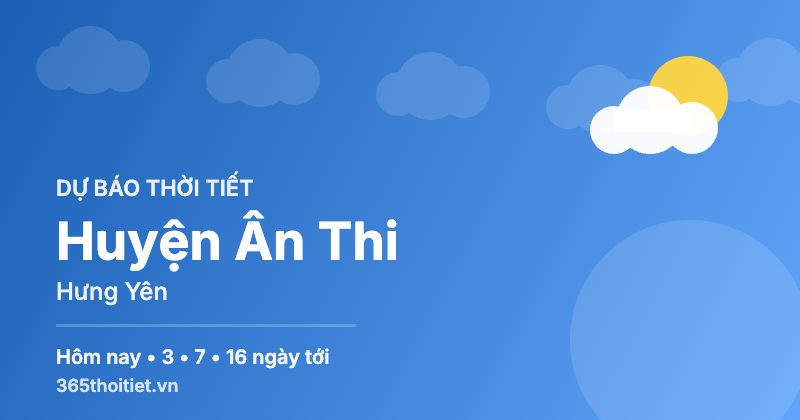 Thời tiết Huyện Ân Thi Hưng Yên hôm nay và 16 ngày tới