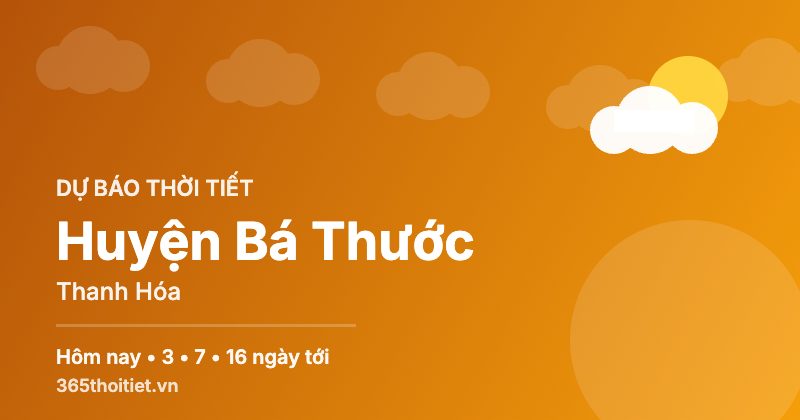 Thời tiết Huyện Bá Thước Thanh Hóa hôm nay và 16 ngày tới