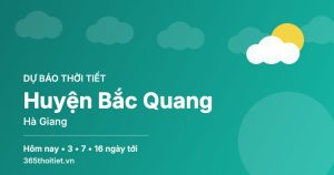 Thời tiết Huyện Bắc Quang Hà Giang hôm nay và 16 ngày tới
