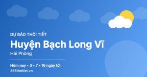 Thời tiết Huyện Bạch Long Vĩ Hải Phòng hôm nay và 16 ngày tới
