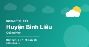 Thời tiết Huyện Bình Liêu Quảng Ninh hôm nay và 16 ngày tới