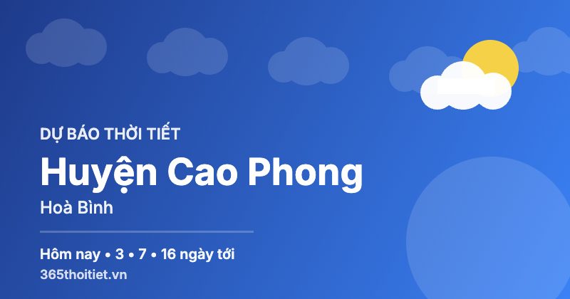 Thời tiết Huyện Cao Phong Hoà Bình hôm nay và 16 ngày tới