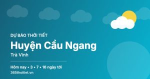 Thời tiết Huyện Cầu Ngang Trà Vinh hôm nay và 16 ngày tới