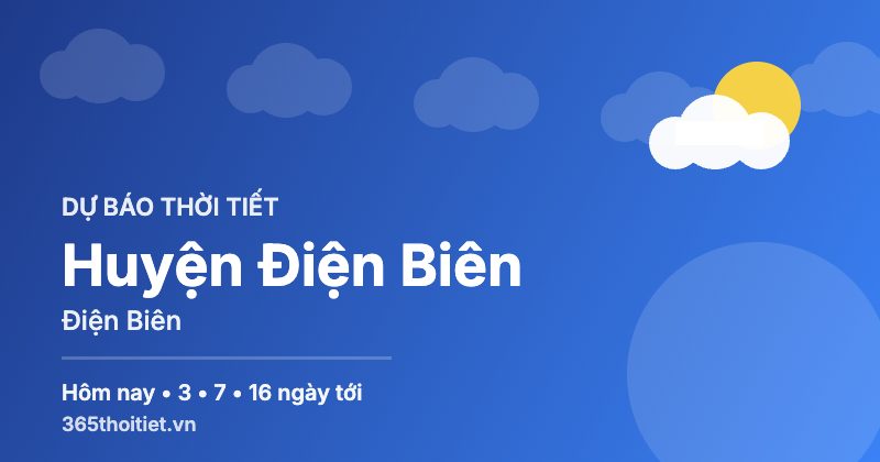 Thời tiết Huyện Điện Biên Điện Biên hôm nay và 16 ngày tới