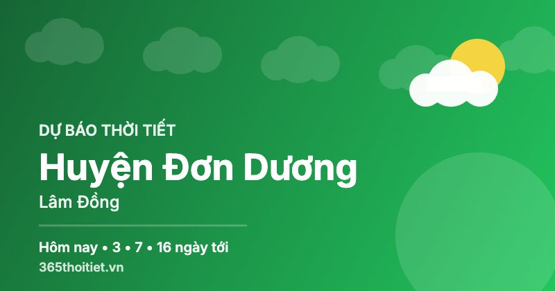 Thời tiết Huyện Đơn Dương Lâm Đồng hôm nay và 16 ngày tới