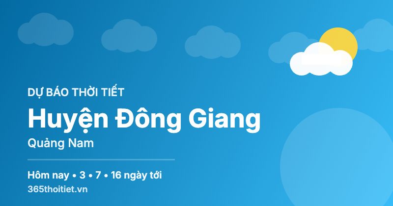 Thời tiết Huyện Đông Giang Quảng Nam hôm nay và 16 ngày tới