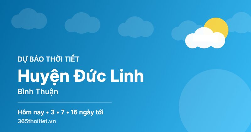 Thời tiết Huyện Đức Linh Bình Thuận hôm nay và 16 ngày tới
