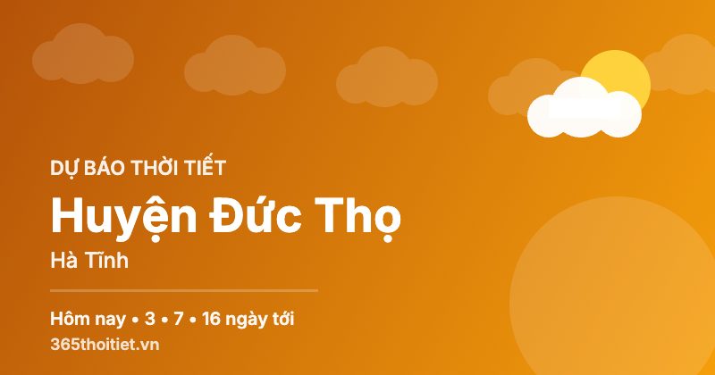 Thời tiết Huyện Đức Thọ Hà Tĩnh hôm nay và 16 ngày tới