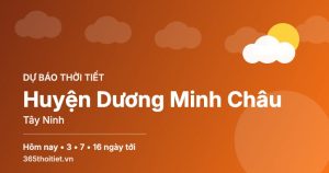Thời tiết Huyện Dương Minh Châu Tây Ninh hôm nay và 16 ngày tới