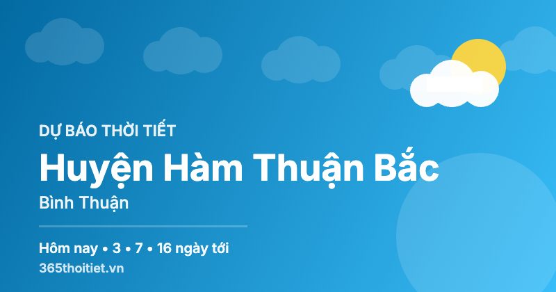 Thời tiết Huyện Hàm Thuận Bắc Bình Thuận hôm nay và 16 ngày tới