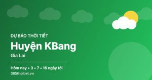 Thời tiết Huyện KBang Gia Lai hôm nay và 16 ngày tới
