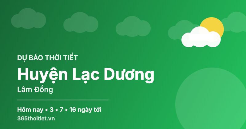 Thời tiết Huyện Lạc Dương Lâm Đồng hôm nay và 16 ngày tới