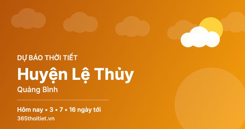 Thời tiết Huyện Lệ Thủy Quảng Bình hôm nay và 16 ngày tới