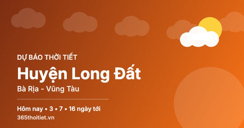 Thời tiết Huyện Long Đất Bà Rịa - Vũng Tàu hôm nay và 16 ngày tới