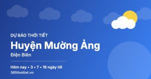 Thời tiết Huyện Mường Ảng Điện Biên hôm nay và 16 ngày tới