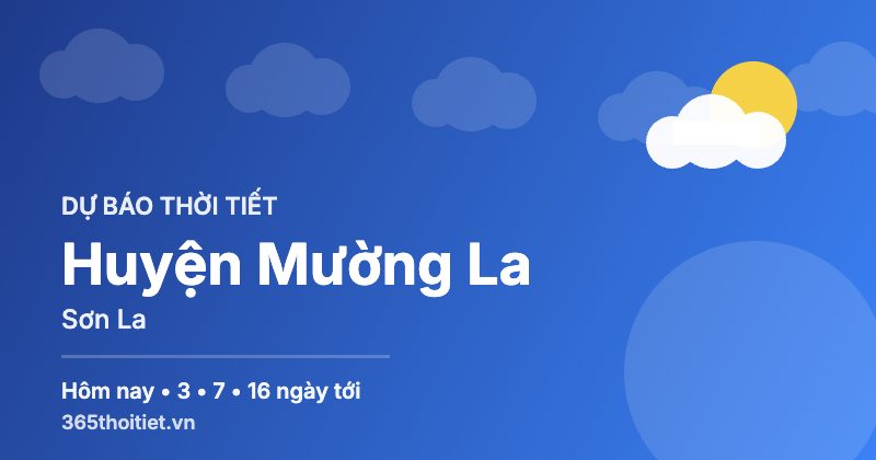 Thời tiết Huyện Mường La Sơn La hôm nay và 16 ngày tới