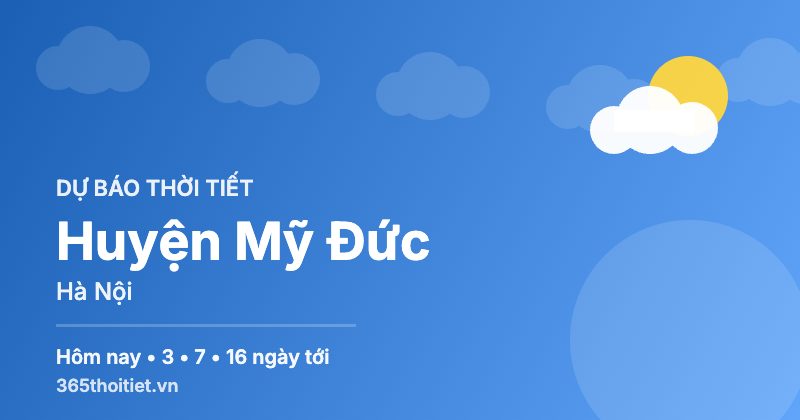 Thời tiết Huyện Mỹ Đức Hà Nội hôm nay và 16 ngày tới