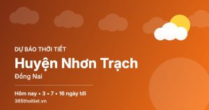 Thời tiết Huyện Nhơn Trạch Đồng Nai hôm nay và 16 ngày tới