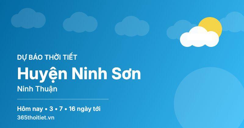 Thời tiết Huyện Ninh Sơn Ninh Thuận hôm nay và 16 ngày tới