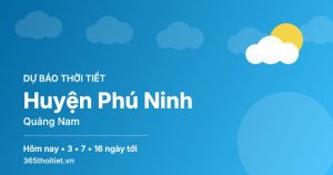 Thời tiết Huyện Phú Ninh Quảng Nam hôm nay và 16 ngày tới