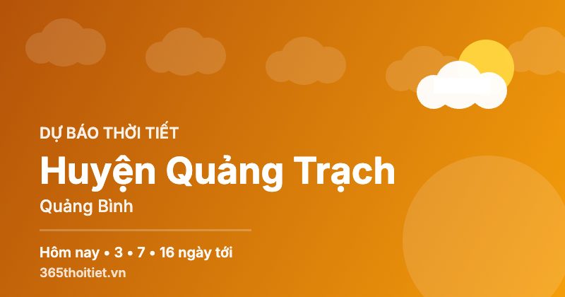 Thời tiết Huyện Quảng Trạch Quảng Bình hôm nay và 16 ngày tới