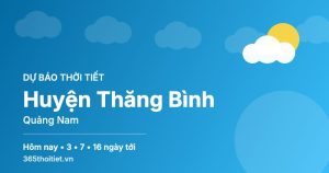 Thời tiết Huyện Thăng Bình Quảng Nam hôm nay và 16 ngày tới