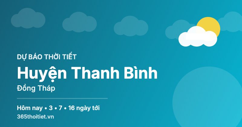 Thời tiết Huyện Thanh Bình Đồng Tháp hôm nay và 16 ngày tới