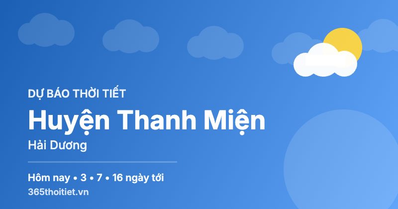 Thời tiết Huyện Thanh Miện Hải Dương hôm nay và 16 ngày tới