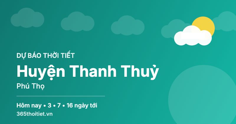Thời tiết Huyện Thanh Thuỷ Phú Thọ hôm nay và 16 ngày tới