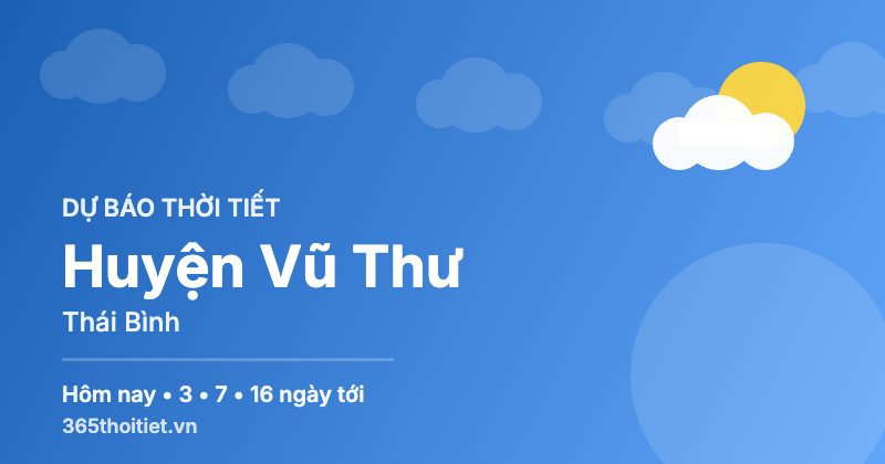 Thời tiết Huyện Vũ Thư Thái Bình hôm nay và 16 ngày tới
