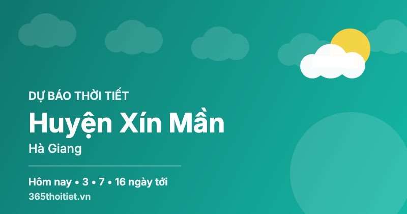 Thời tiết Huyện Xín Mần Hà Giang hôm nay và 16 ngày tới