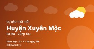 Thời tiết Huyện Xuyên Mộc Bà Rịa - Vũng Tàu hôm nay và 16 ngày tới