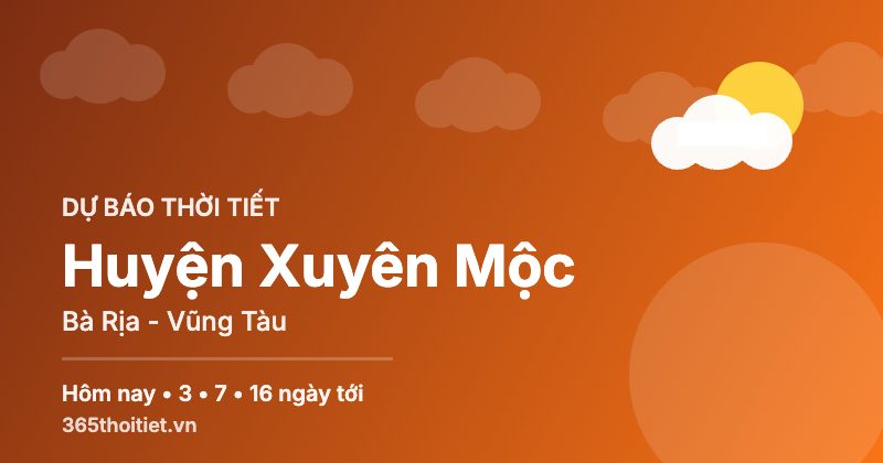 Thời tiết Huyện Xuyên Mộc Bà Rịa - Vũng Tàu hôm nay và 16 ngày tới