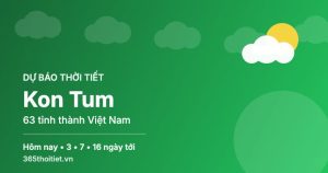 Thời tiết Kon Tum hôm nay và 16 ngày tới