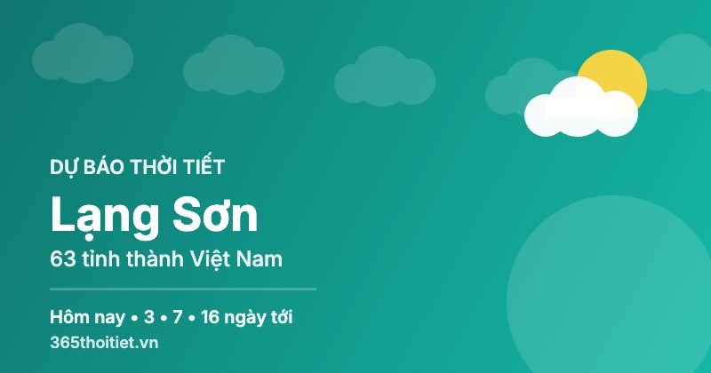 Thời tiết Lạng Sơn hôm nay và 16 ngày tới
