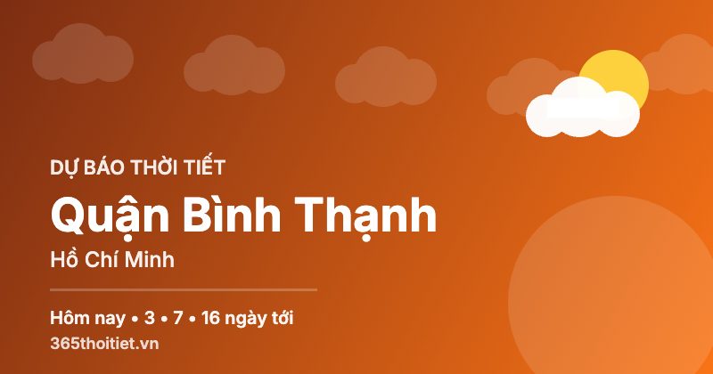 Thời tiết Quận Bình Thạnh Hồ Chí Minh hôm nay và 16 ngày tới