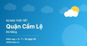 Thời tiết Quận Cẩm Lệ Đà Nẵng hôm nay và 16 ngày tới