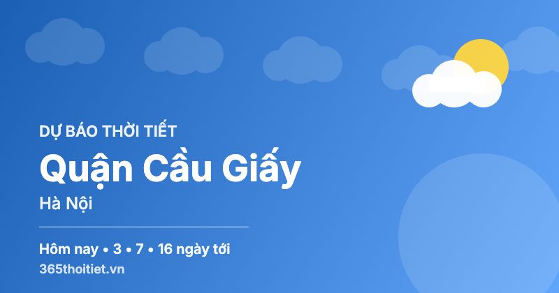 Thời tiết Quận Cầu Giấy Hà Nội hôm nay và 16 ngày tới