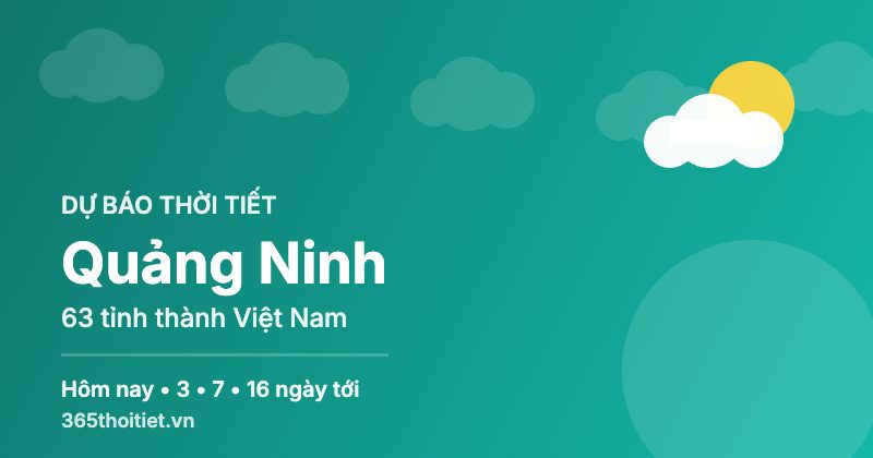 Thời tiết Quảng Ninh hôm nay và 16 ngày tới