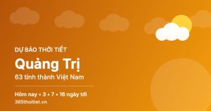 Thời tiết Quảng Trị hôm nay và 16 ngày tới