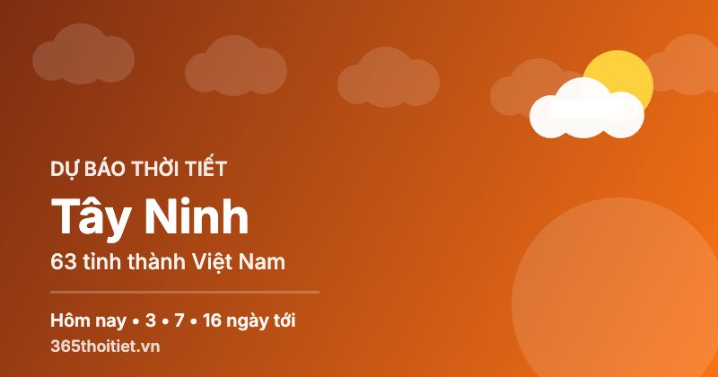 Thời tiết Tây Ninh hôm nay và 16 ngày tới